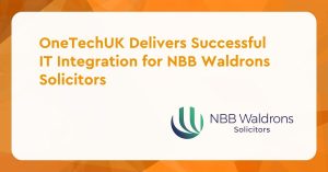 OneTechUK Delivers Successful IT Integration for NBB Waldrons Solicitors