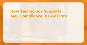How technology supports AML in law firms